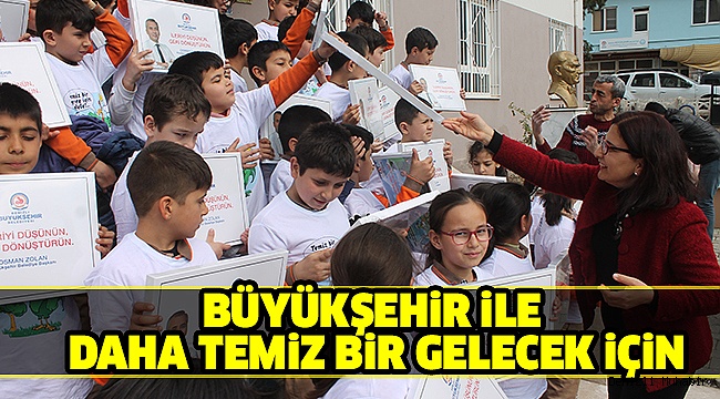 BÜYÜKŞEHİRDEN ÇEVRE BİLİNCİ EĞİTİMLERİ