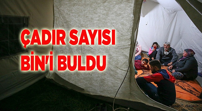 ÇADIR SAYISI BİN&#039;İ BULDU