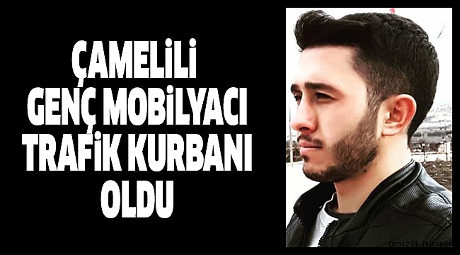 ÇAMELİ’Yİ ÜZEN KAZA