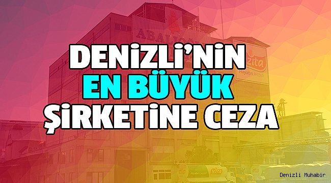 CEZA YİYEN 10 FİRMA ARASINA GİRDİ