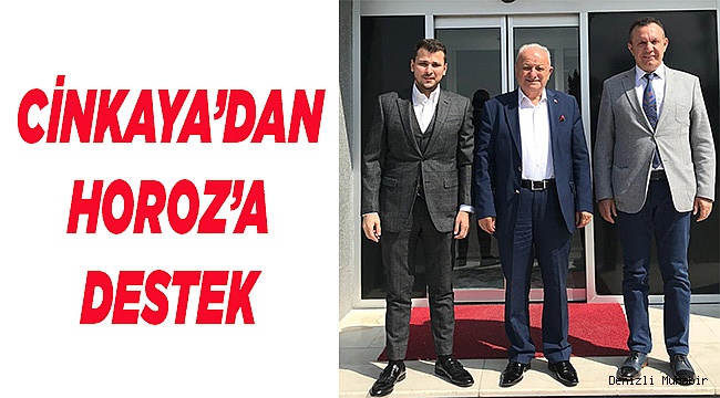 CİNKAYA'DAN HOROZ'A DESTEK