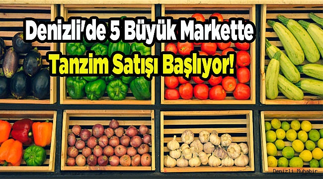 Denizli'de 5 Büyük Markette Tanzim Satışı Başlıyor!