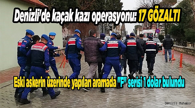 Denizli&#039;de kaçak kazı operasyonu: 17 gözaltı
