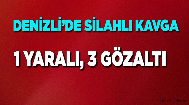 Denizli'de silahlı kavga: 1 yaralı