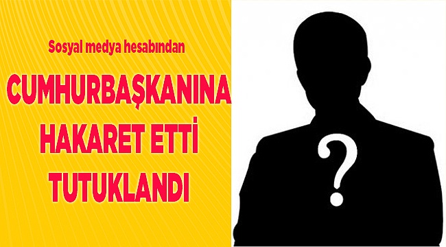 Denizli'de Sosyal Medyadan Cumhurbaşkanına Hakarete Tutuklama
