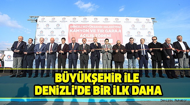 DENİZLİ, KAMYON VE TIR GARAJI’NA KAVUŞTU