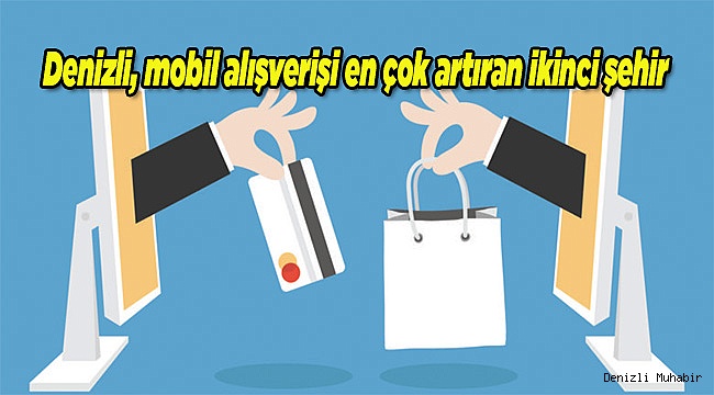 Denizli, mobil alışverişi en çok artıran ikinci şehir