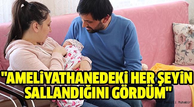 DEPREME DOĞUMDA YAKALANMIŞTI