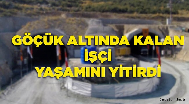 Göçük altında kalan işçi yaşamını yitirdi