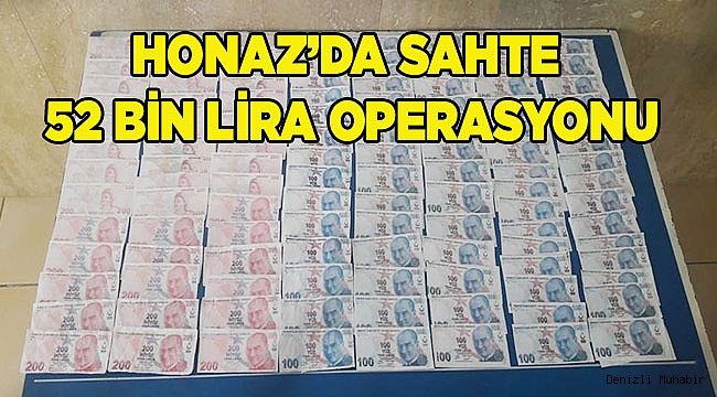 HONAZ’DA SAHTE 52 BİN LİRA OPERASYONU