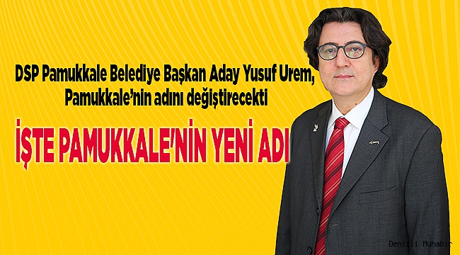 İŞTE PAMUKKALE'NİN YENİ ADI