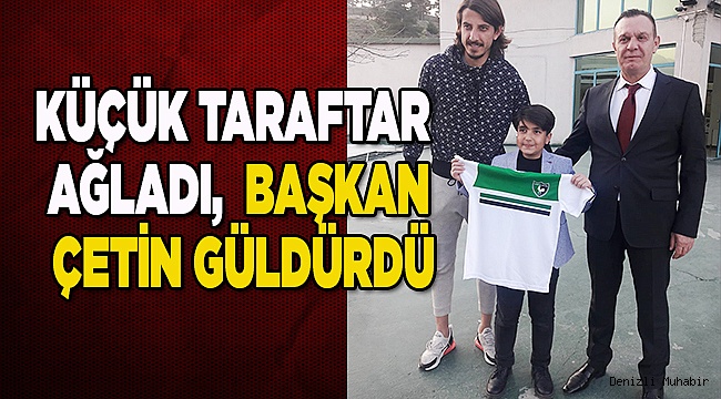 KÜÇÜK TARAFTAR  AĞLADI, BAŞKAN ÇETİN GÜLDÜRDÜ
