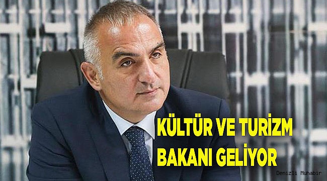 KÜLTÜR VE TURİZM BAKANI GELİYOR
