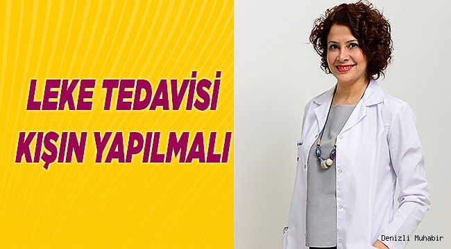 Leke tedavisi kışın yapılmalı