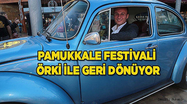 PAMUKKALE FESTİVALİ ÖRKİ İLE GERİ DÖNÜYOR