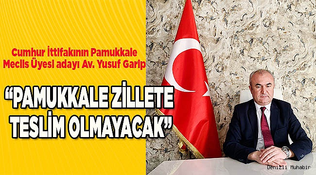 “PAMUKKALE ZİLLETE TESLİM OLMAYACAK”