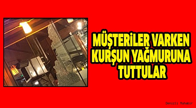 RESTAURANTA POMPALI TÜFEKLE SALDIRI