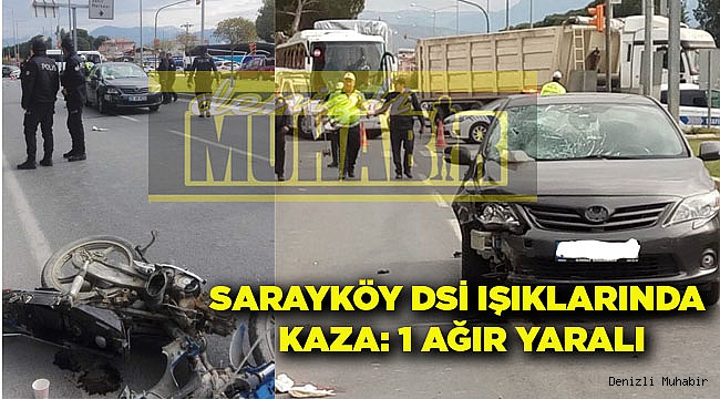 SARAYKÖY DSİ IŞIKLARINDA KAZA: 1 AĞIR YARALI