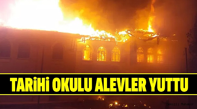 TARİHİ OKUL ALEVLERE TESLİM