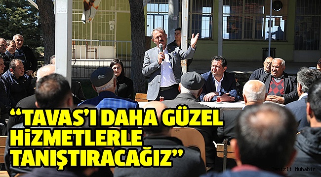 TİN TAVASLILARA YAPTIKLARINI VE YAPACAKLARINI ANLATTI