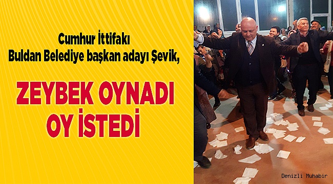 Zeybek oynadı, oy istedi