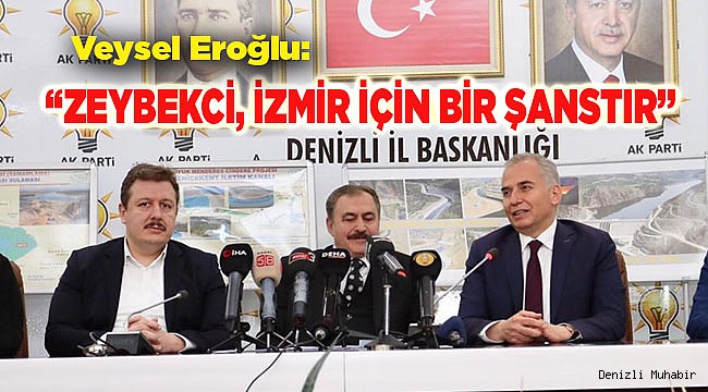 "Zeybekci İzmir için bir şanstır"