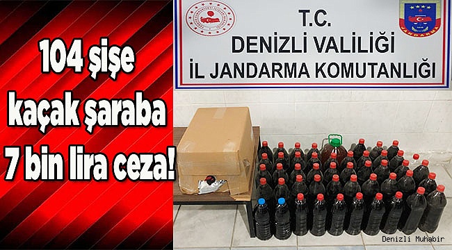 104 şişe kaçak şaraba 7 bin lira ceza!