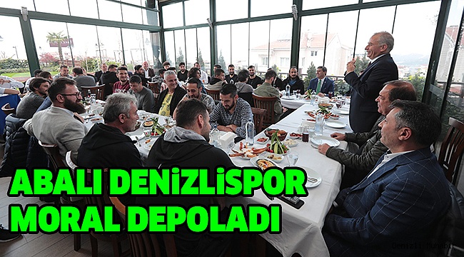 ABALI DENİZLİSPOR MORAL YEMEĞİNDE BULUŞTU