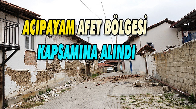 Acıpayam Afet Bölgesi Kapsamına Alındı