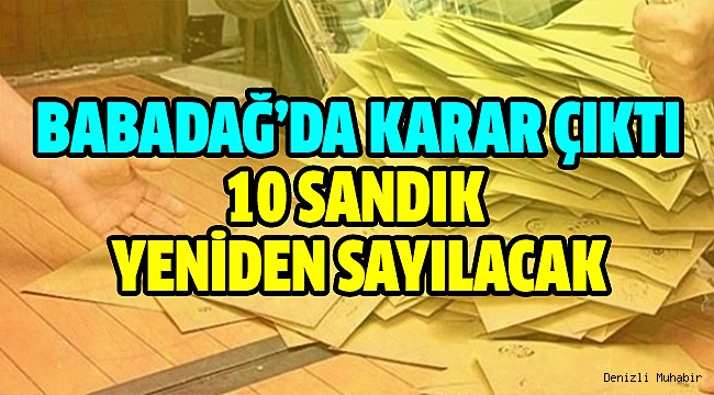 BABADAĞ'DA BEKLENEN KARAR ÇIKTI