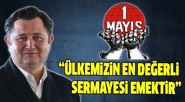 BAŞKAN İNAMLIK'TAN 1 MAYIS İŞÇİ BAYRAMI MESAJI