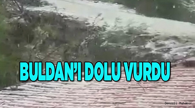 Buldan'da dolu etkili oldu