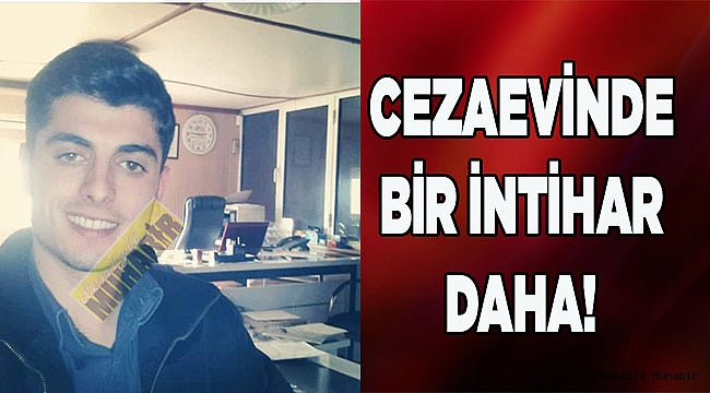Cezaevinde bir intihar daha!