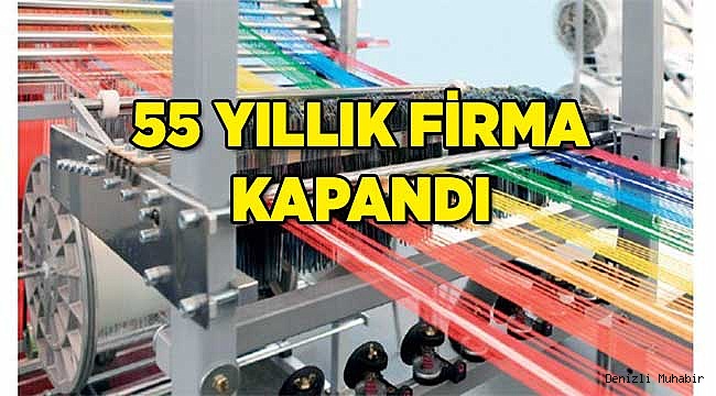Denizli'de 55 Yıllık Firma Kapandı