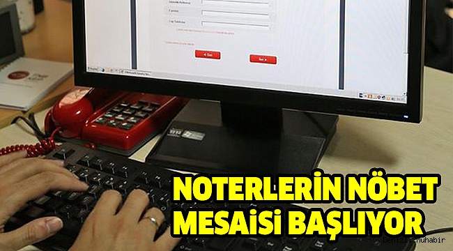 DENİZLİ’DE İLK HAFTANIN NÖBETÇİ NOTERLERİ KİM?