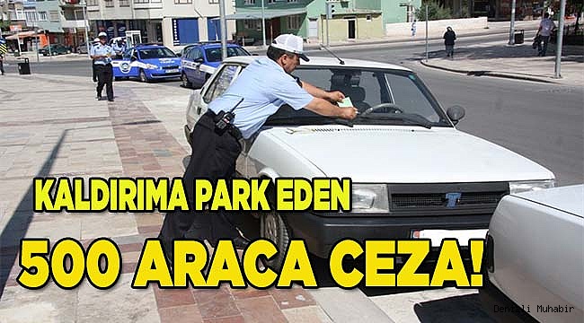 Denizli'de Kaldırıma Park Edilen 500 Araca Ceza Kesildi