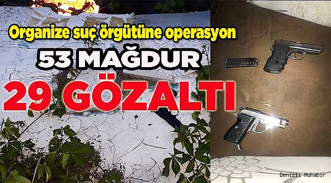 Denizli'de organize suç örgütü operasyonu