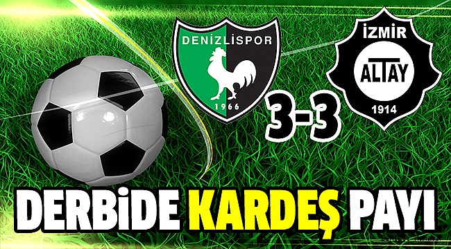 EGE DERBİSİ NEFES KESTİ
