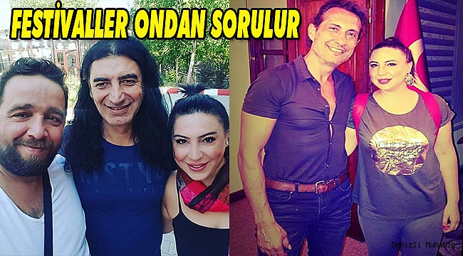 FESTİVALLER ONDAN SORULUR