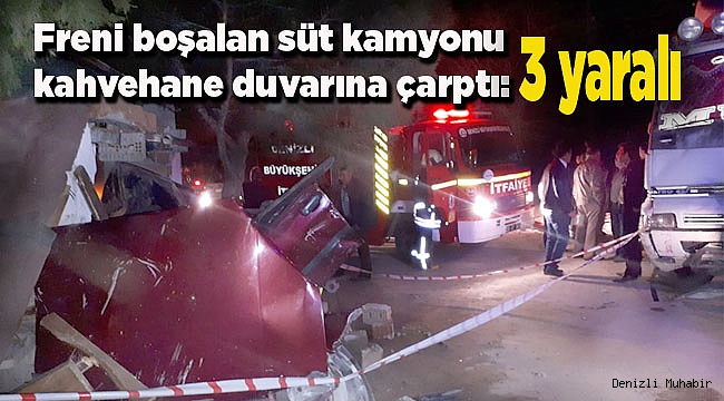 Freni boşalan süt kamyonu kahvehane duvarına çarptı: 3 yaralı 