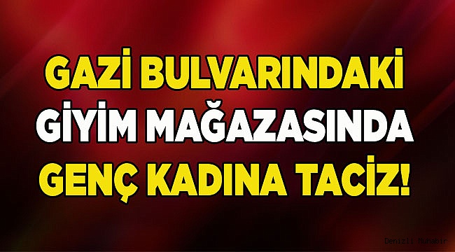 Giyim mağazasında iğrenç taciz!