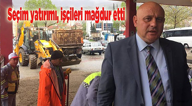 Gülbay’ın seçim yatırımı işçileri mağdur etti