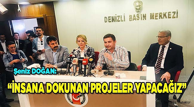 "İNSANA DOKUNAN PROJELER YAPACAĞIZ"