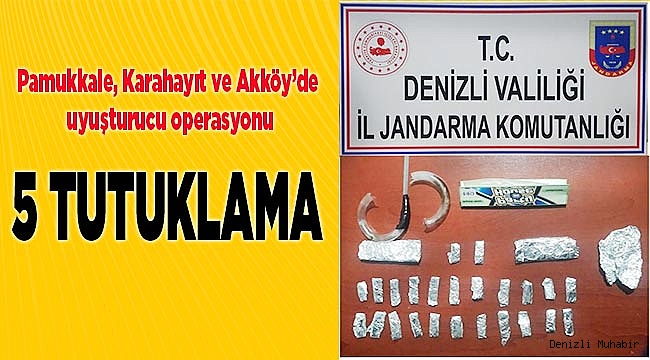 Pamukkale’ de uyuşturu satıcılarına operasyon