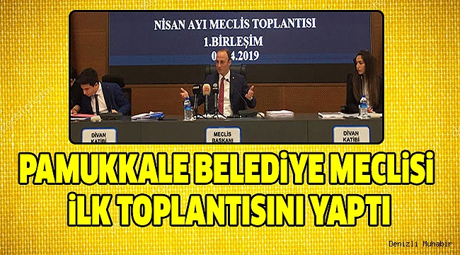 PAMUKKALE MECLİSİ ÖRKİ BAŞKANLIĞINDA TOPLANDI