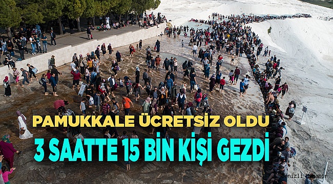 Pamukkale'yi 3 saate 15 bin kişi ziyaret etti