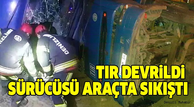 Sarayköy’de Tır Kazası:1 Yaralı