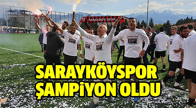 SARAYKÖYSPOR ŞAMPİYONLUĞU O’NA İTHAF ETTİ