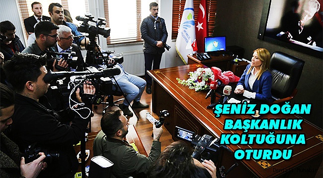 ŞENİZ DOĞAN, KOLTUĞUNA OTURDU