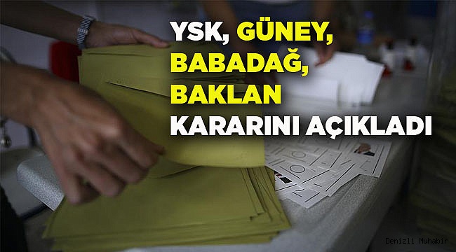 YSK, 3 ilçenin kararını açıkladı